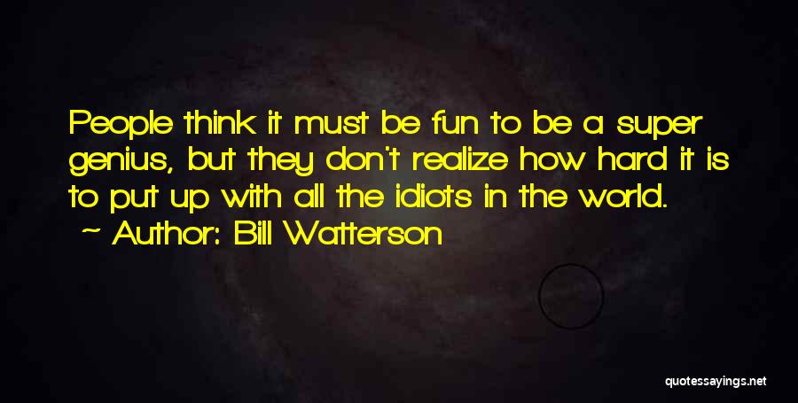 Super Humor Quotes By Bill Watterson