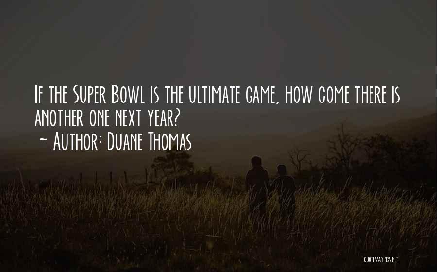 Super Humor Quotes By Duane Thomas