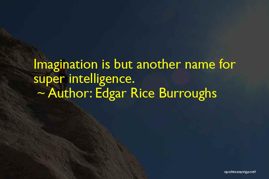 Super Intelligence Quotes By Edgar Rice Burroughs