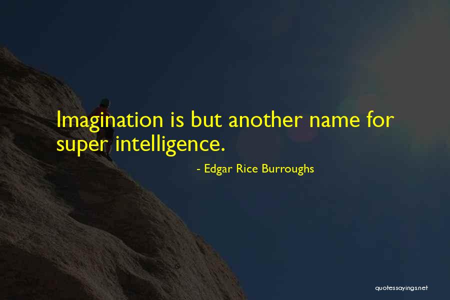 Super Intelligence Quotes By Edgar Rice Burroughs