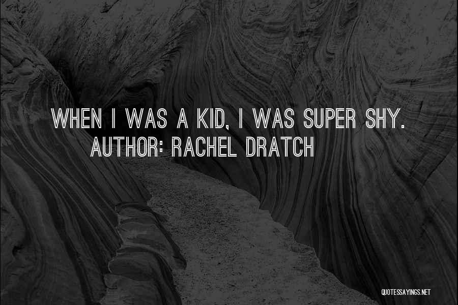 Super Kid Quotes By Rachel Dratch