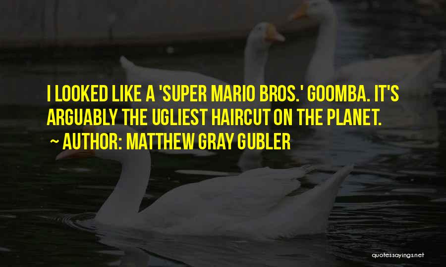 Super Mario Bros 2 Quotes By Matthew Gray Gubler
