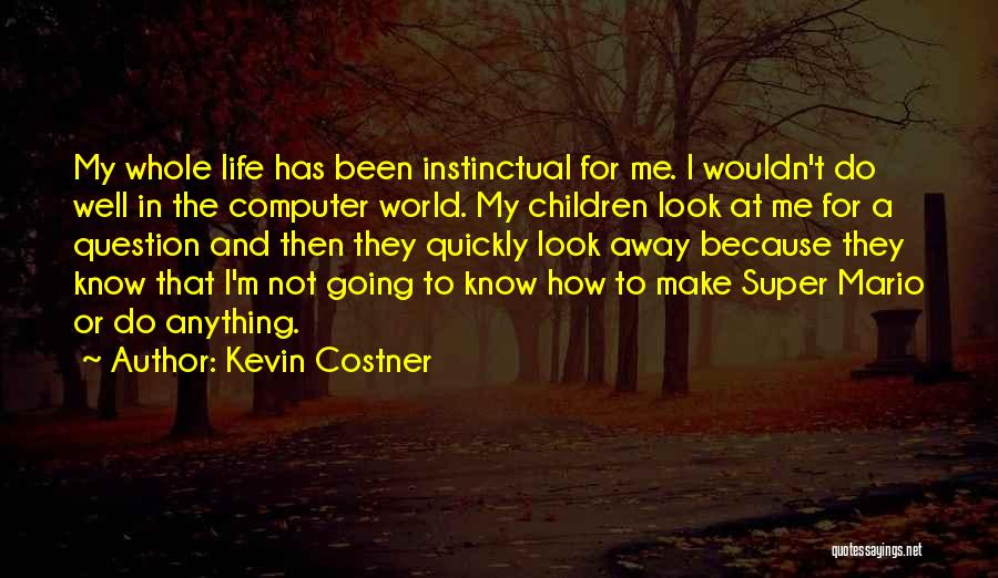 Super Mario Life Quotes By Kevin Costner