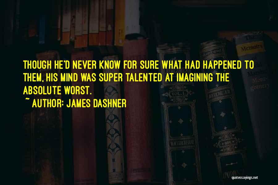 Super Mind Quotes By James Dashner