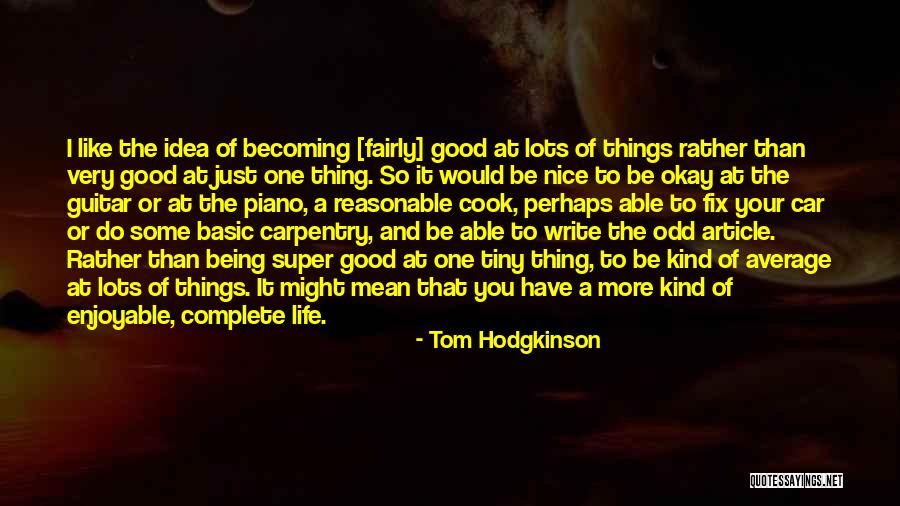 Super Nice Life Quotes By Tom Hodgkinson