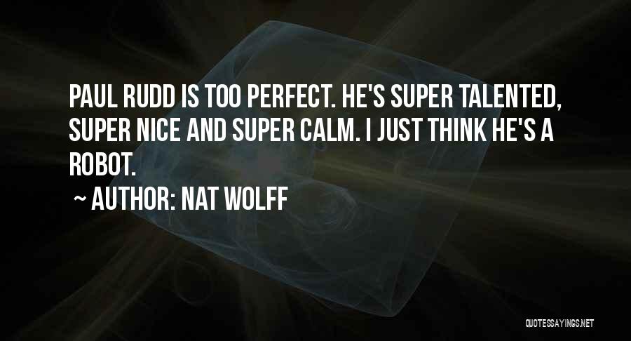 Super Nice Quotes By Nat Wolff