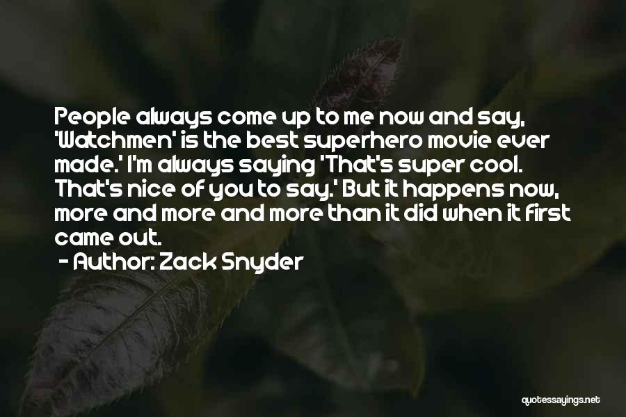 Super Nice Quotes By Zack Snyder