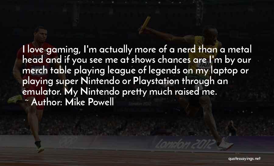 Super Nintendo Quotes By Mike Powell
