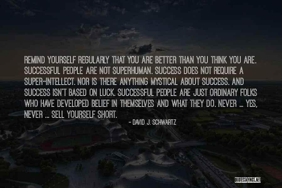 Super People Quotes By David J. Schwartz Super People Quotes By David J. Schwartz