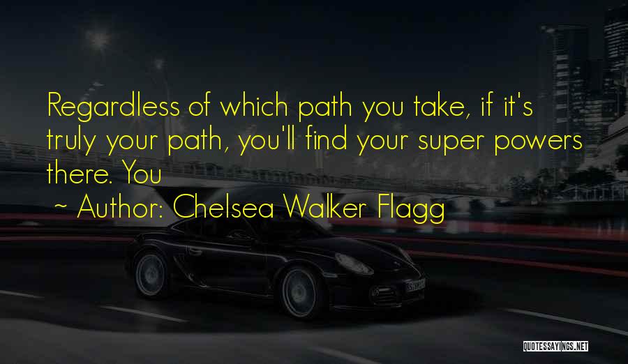 Super Powers Quotes By Chelsea Walker Flagg