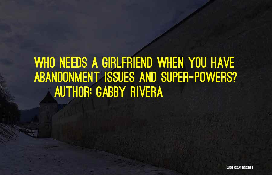 Super Powers Quotes By Gabby Rivera