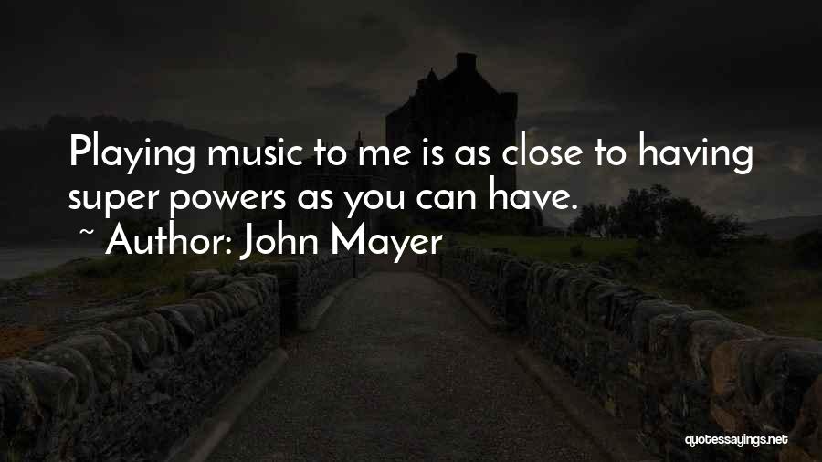 Super Powers Quotes By John Mayer