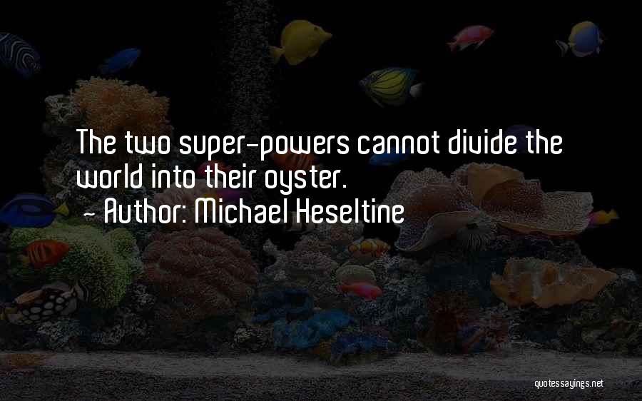 Super Powers Quotes By Michael Heseltine