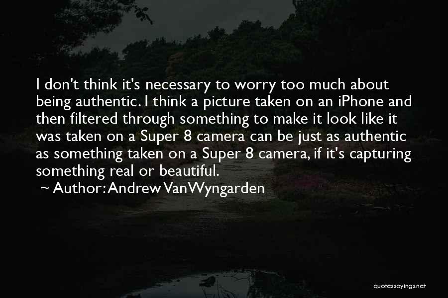 Super Real Quotes By Andrew VanWyngarden