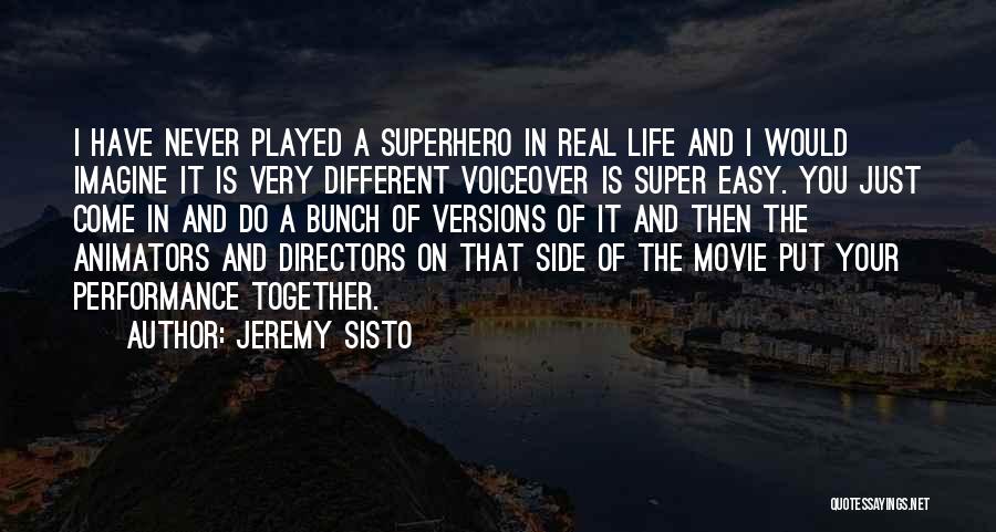 Super Real Quotes By Jeremy Sisto