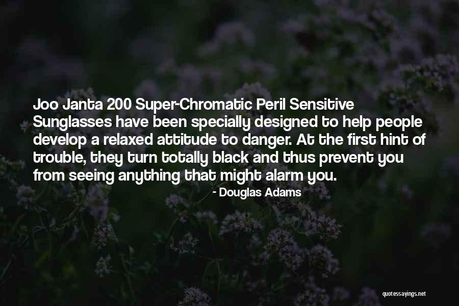 Super Sensitive People Quotes By Douglas Adams Super Sensitive People Quotes By Douglas Adams
