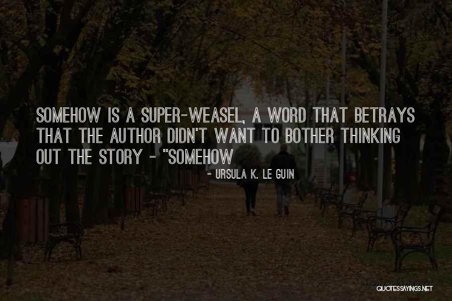 Super Story Quotes By Ursula K. Le Guin