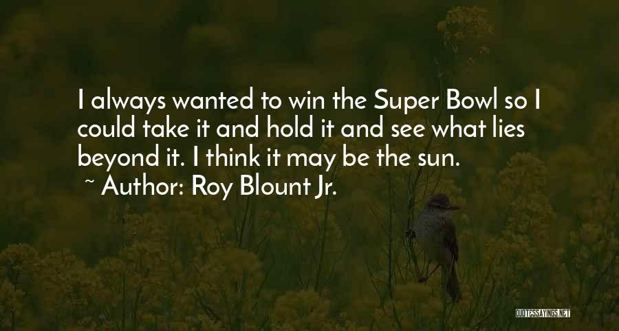 Super Thinking Quotes By Roy Blount Jr.