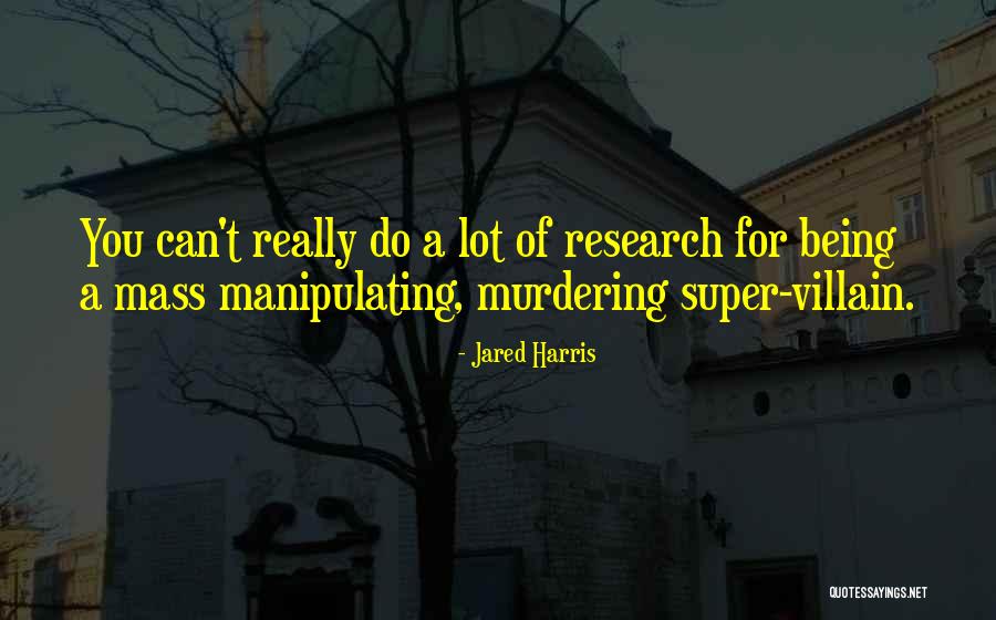 Super Villain Quotes By Jared Harris Super Villain Quotes By Jared Harris