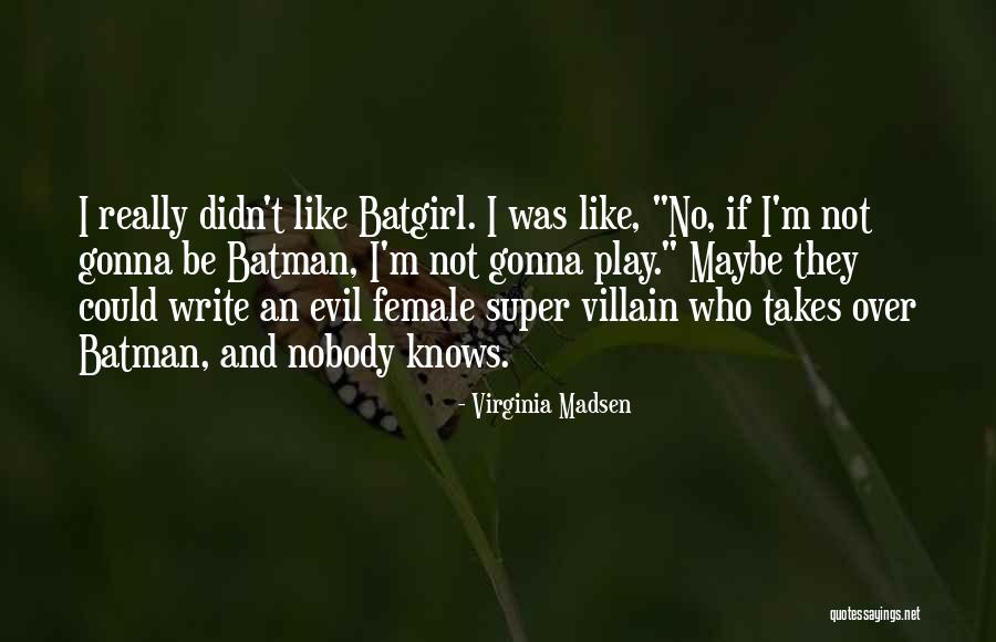 Super Villain Quotes By Virginia Madsen Super Villain Quotes By Virginia Madsen