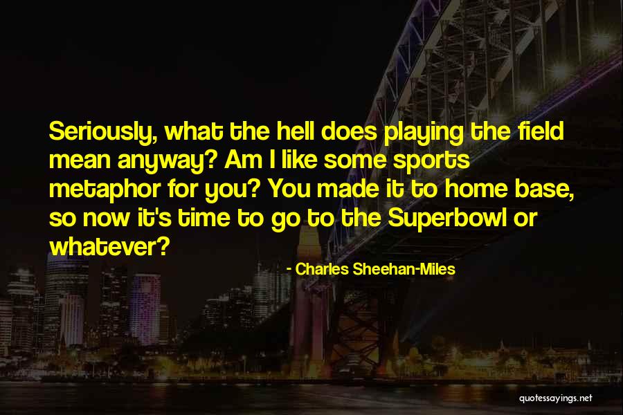 Superbowl Quotes By Charles Sheehan-Miles Superbowl Quotes By Charles Sheehan-Miles
