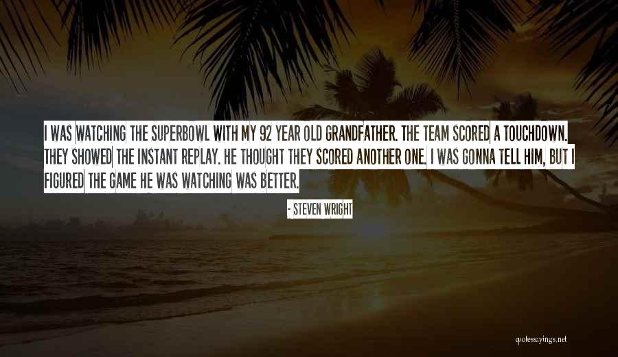 Superbowl Quotes By Steven Wright Superbowl Quotes By Steven Wright