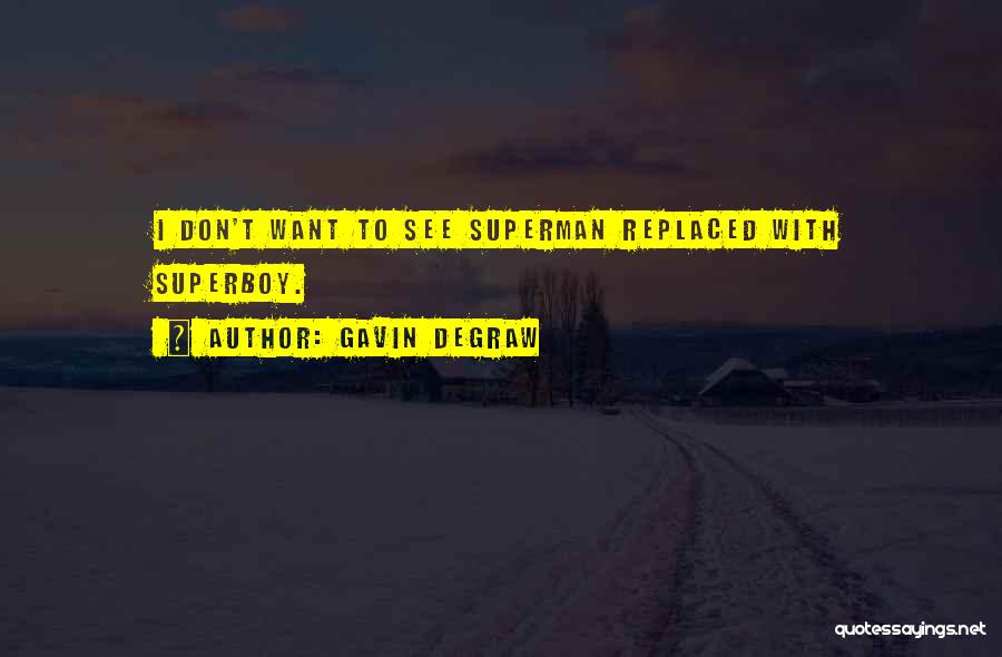 Superboy Quotes By Gavin DeGraw