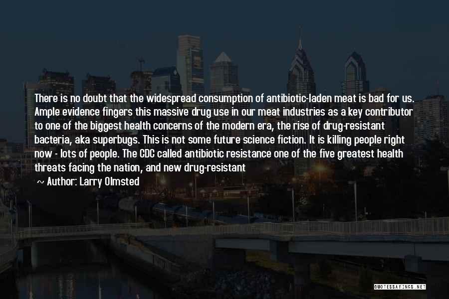 Superbugs Quotes By Larry Olmsted