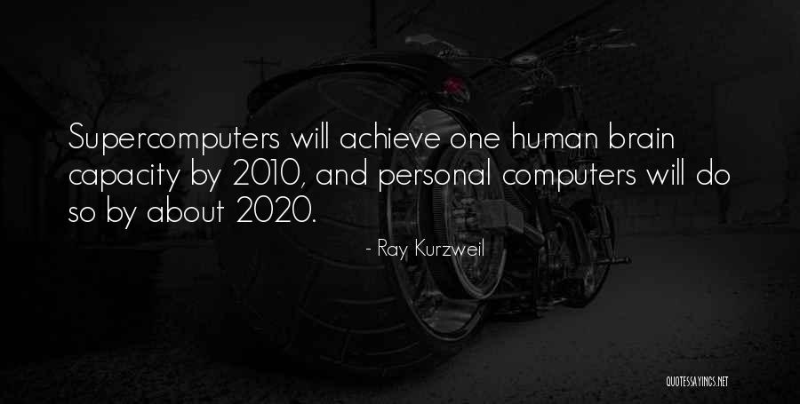 Supercomputers Quotes By Ray Kurzweil