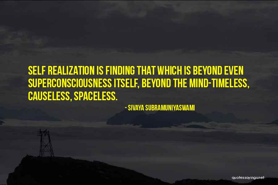 Superconsciousness Quotes By Sivaya Subramuniyaswami Superconsciousness Quotes By Sivaya Subramuniyaswami