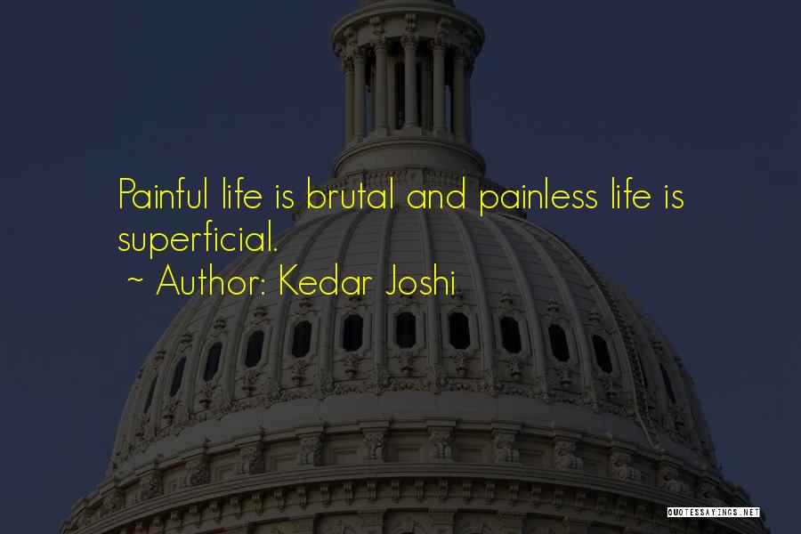 Superficial Life Quotes By Kedar Joshi