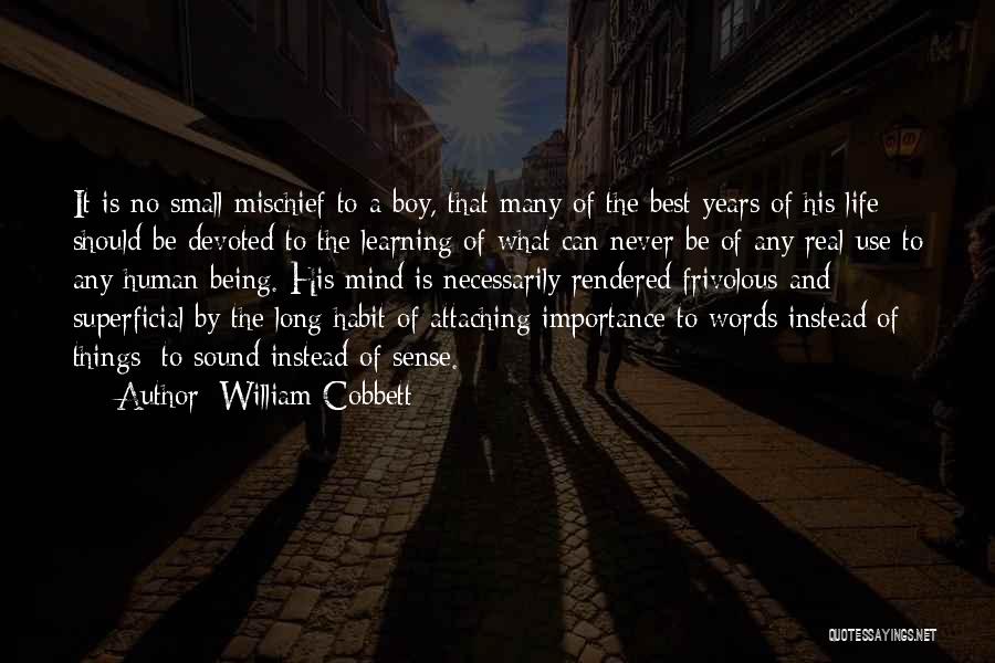 Superficial Life Quotes By William Cobbett