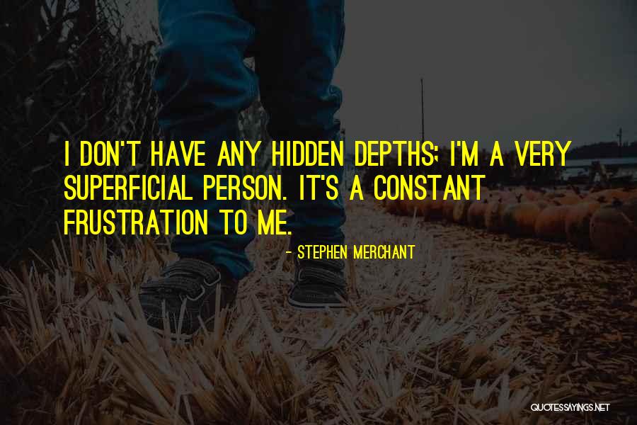 Superficial Person Quotes By Stephen Merchant Superficial Person Quotes By Stephen Merchant