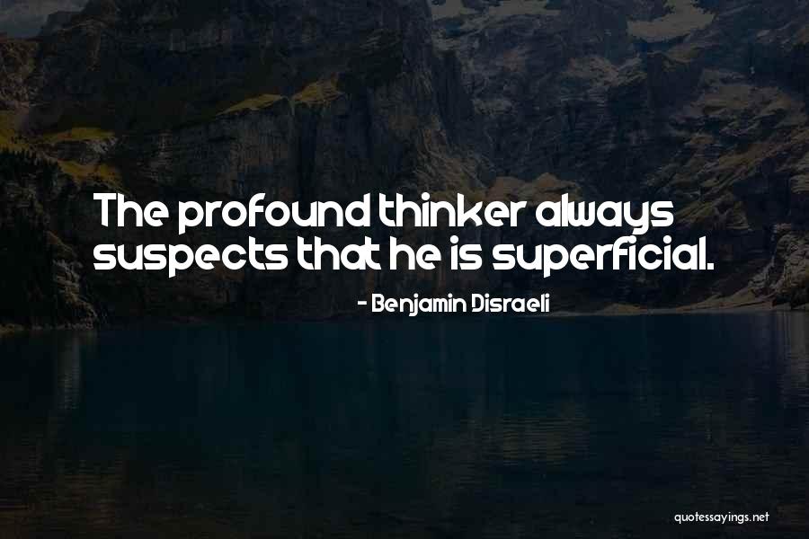 Superficial Quotes By Benjamin Disraeli Superficial Quotes By Benjamin Disraeli