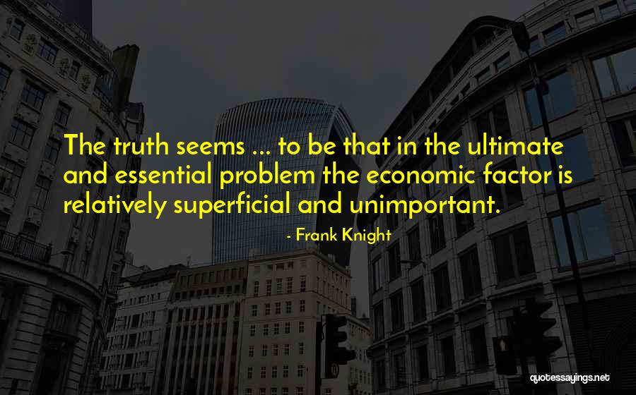 Superficial Quotes By Frank Knight Superficial Quotes By Frank Knight