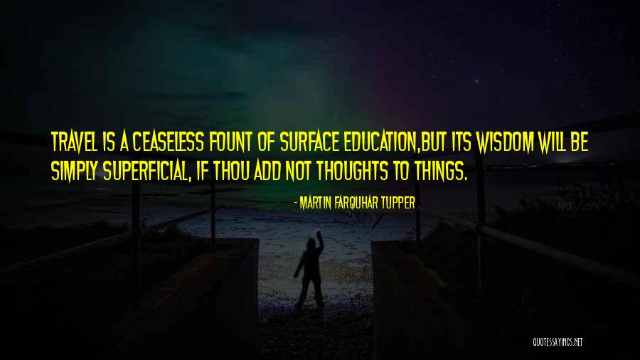Superficial Quotes By Martin Farquhar Tupper Superficial Quotes By Martin Farquhar Tupper