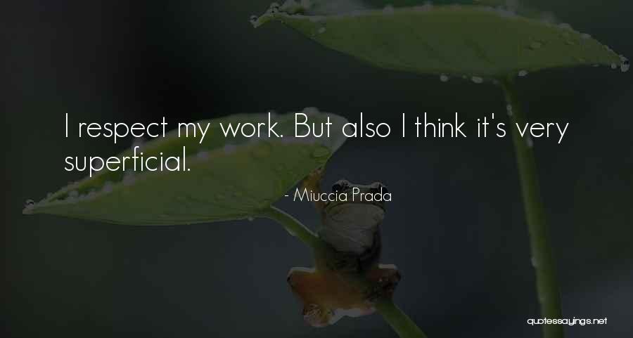 Superficial Quotes By Miuccia Prada Superficial Quotes By Miuccia Prada