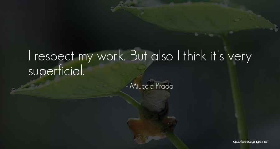 Superficial Quotes By Miuccia Prada