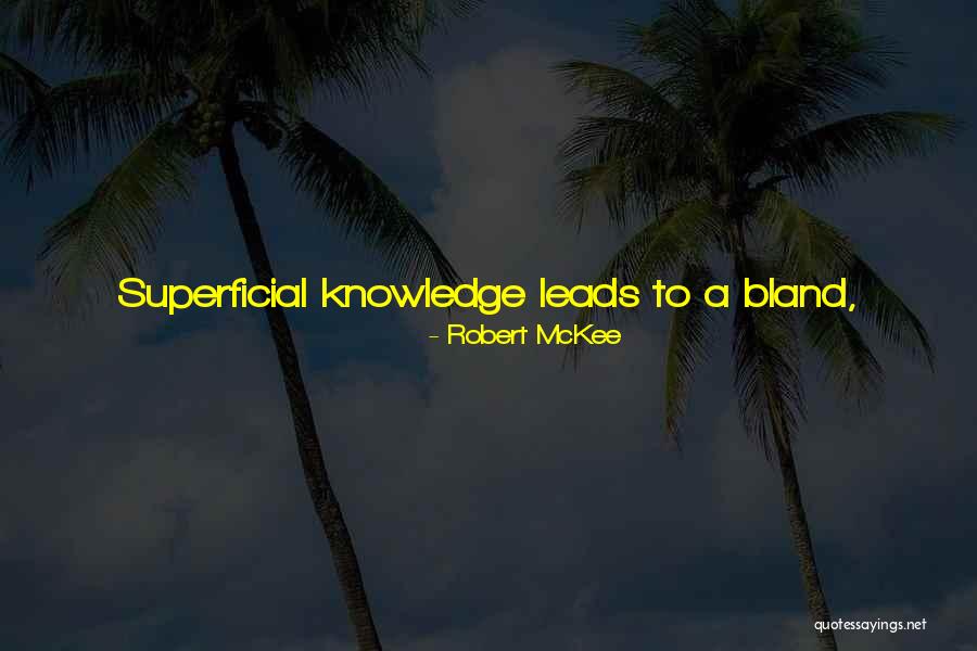 Superficial Quotes By Robert McKee Superficial Quotes By Robert McKee