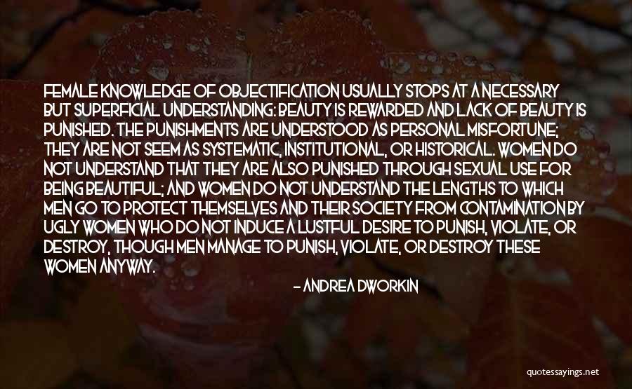 Superficial Society Quotes By Andrea Dworkin