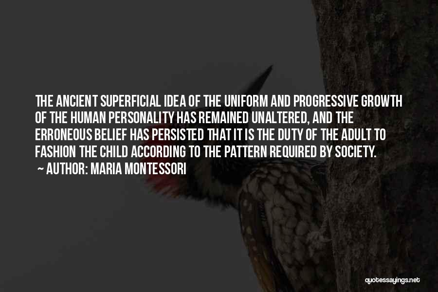 Superficial Society Quotes By Maria Montessori