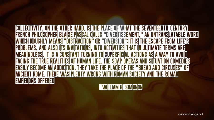 Superficial Society Quotes By William H. Shannon