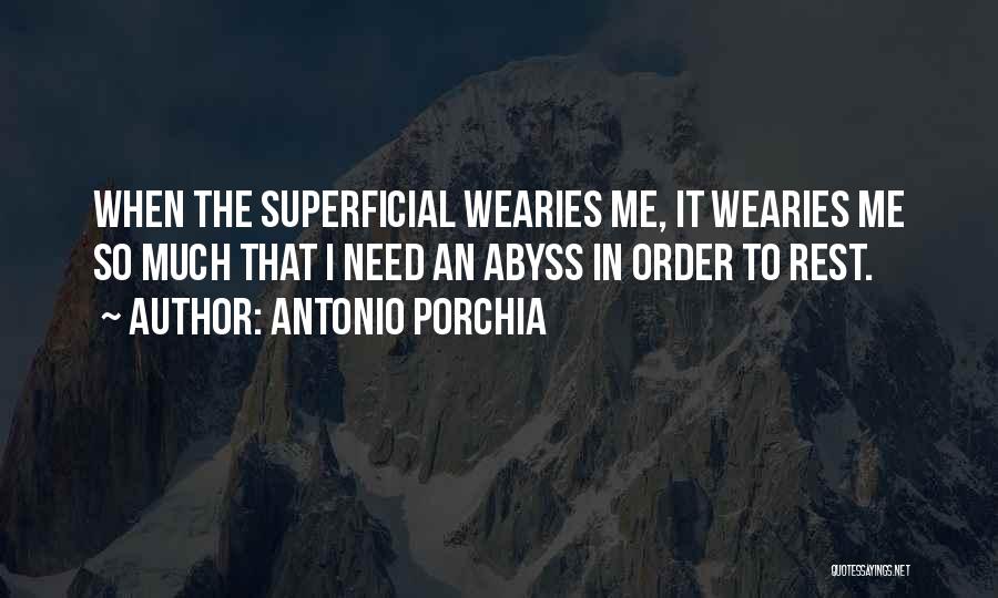 Superficiality Quotes By Antonio Porchia