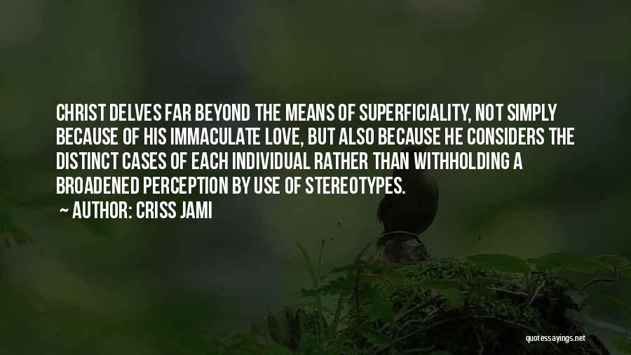 Superficiality Quotes By Criss Jami