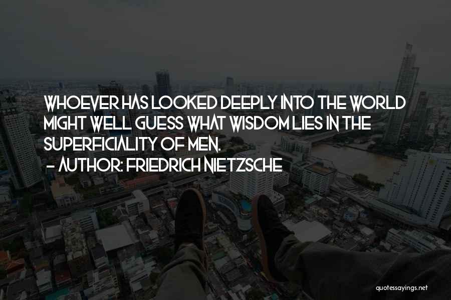 Superficiality Quotes By Friedrich Nietzsche