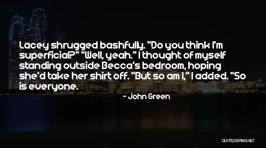 Superficiality Quotes By John Green