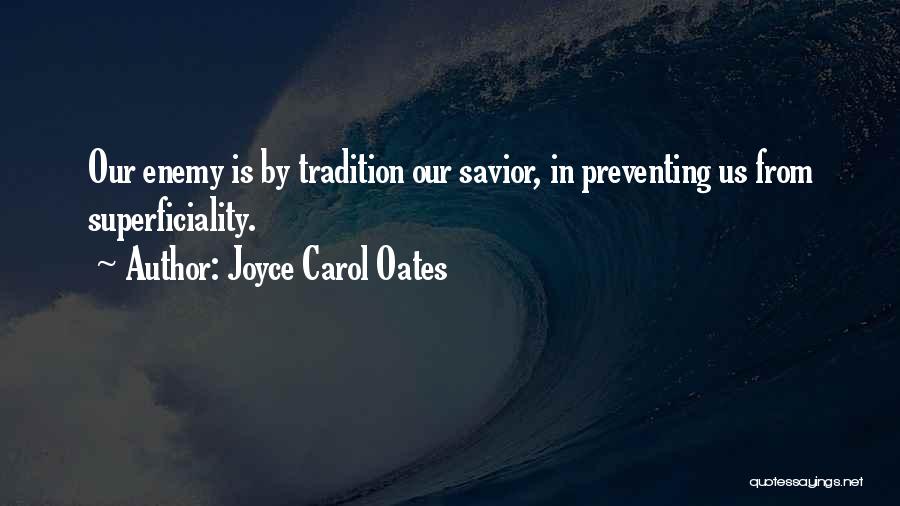 Superficiality Quotes By Joyce Carol Oates