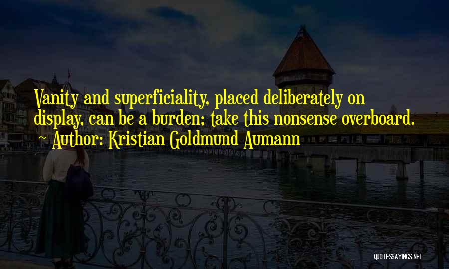 Superficiality Quotes By Kristian Goldmund Aumann