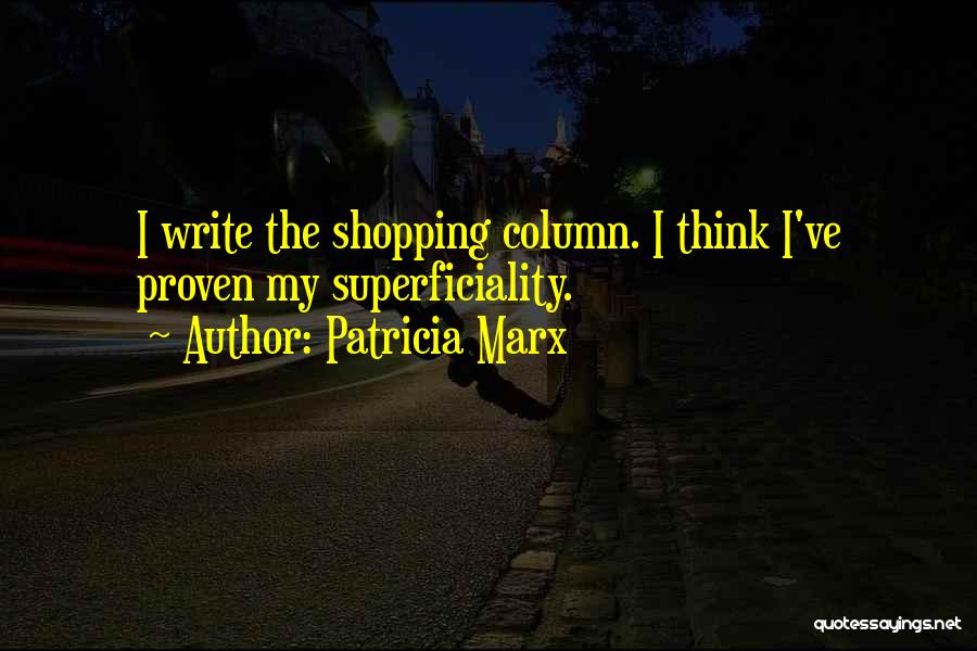 Superficiality Quotes By Patricia Marx