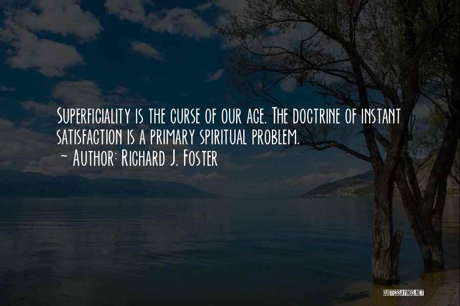 Superficiality Quotes By Richard J. Foster
